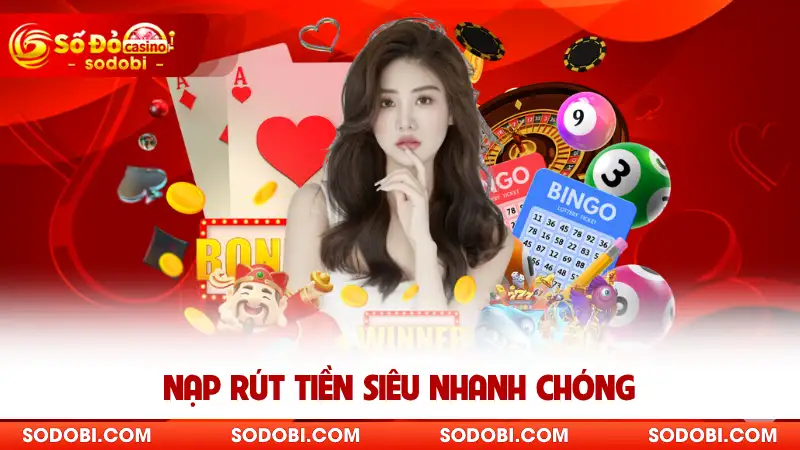 Nạp rút tiền siêu nhanh chóng 