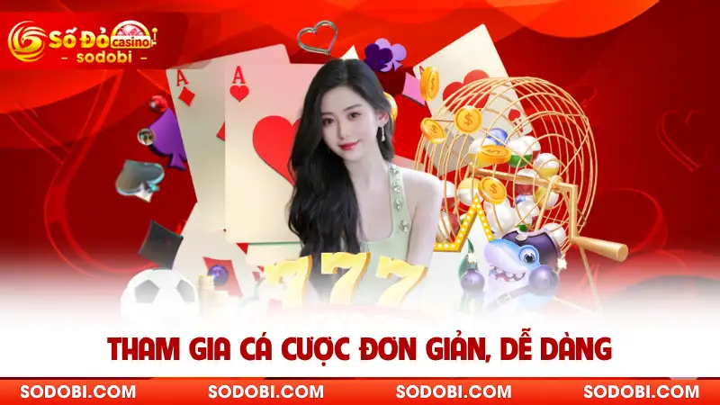 Tham gia cá cược đơn giản, dễ dàng 